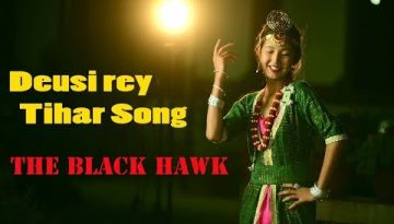 Deusi Rey – New Nepali Tihar Song 2018 | The Black Hawk Nepal